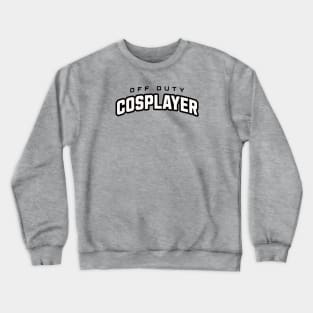 Off Duty Cosplayer Crewneck Sweatshirt